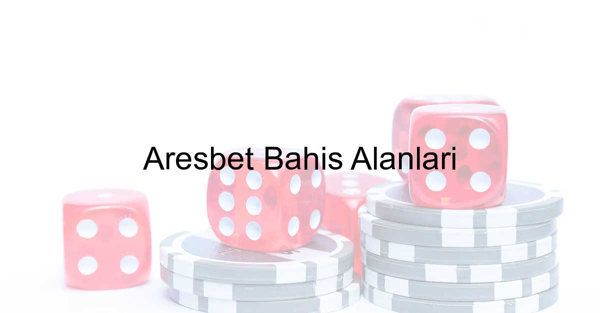 Aresbet Bahis Alanları