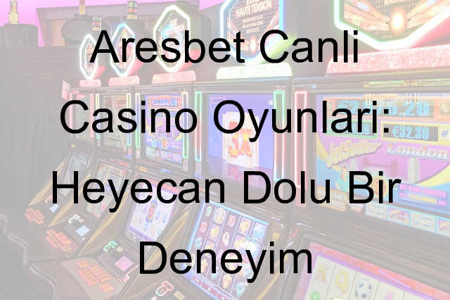 Aresbet canlı casino oyunları