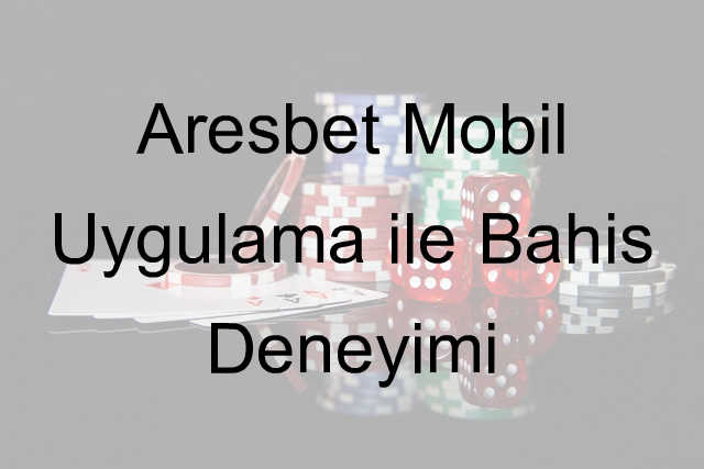 Aresbet mobil uygulama