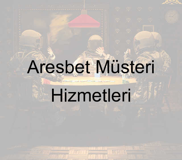 Aresbet müşteri hizmetleri