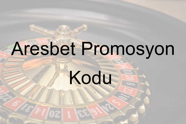 Aresbet promosyon kodu